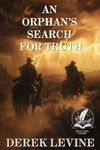 An Orphan's Search for Truth: A Classic Western Adventure Novel (Grit and Glory on the Frontier)