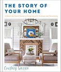 The Story of Your Home – A Room–by–Room Guide to Designing with Purpose and Personality