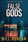 False Gods: A Tough-as-Nails, Hard-Boiled Mystery (Rafferty P.I. Book 7)