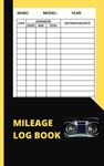 Mileage Log Book for Cars and Vehicles for Taxes: Auto Mileage Tracker to Record and view daily mileage information