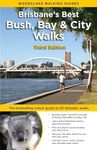 Brisbane's Best Bush, Bay & City Walks 3/e: The full colour guide to 35 fantastic walks