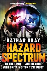 Hazard Spectrum: To The Limit — And Beyond With Britain’s Top Test Pilot
