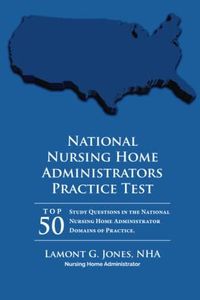 National Licensing Practice Exam in Nursing Home Administration: Nursing Home Administrator Practice Test