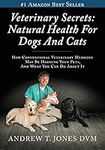 Veterinary Secrets: Natural Health for Dogs and Cats