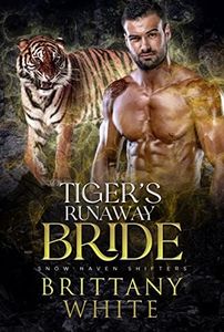 Tiger’s Runaway Bride (Snow Haven Shifters Book 6)