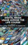 Digital Media Usage Across the Life Course (Routledge Key Themes in Health and Society)