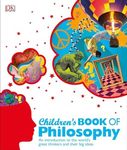 Children's Book of Philosophy: An Introduction to the World's Great Thinkers and Their Big Ideas