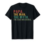 Mens Papa The Man The Myth The Bad Influence Father's Day T-Shirt