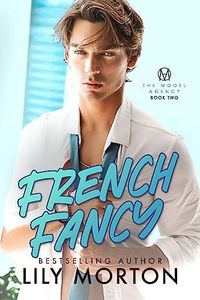 French Fancy (The Model Agency Book 2)