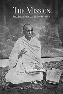 The Mission: Srila Prabhupada and His Divine Agents