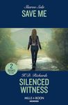 Save Me / Silenced Witness: Heart Pounding Romantic Suspense