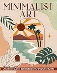 Minimalist Art Coloring Book: A Collection Of Aesthetic Designs, Vintage Styles, Botanical Lines And Floral Patterns Papers, Colored Pages for Adults Women Provides Relaxation