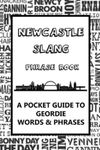 Newcastle Slang Phrase Book. A Pocket Guide To Geordie Words & Phrases: A fun dictionary to learn yourself Geordie - funny gift idea