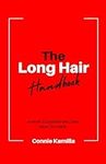 The Long Hair Handbook: A How-To Gu