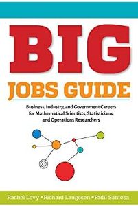 BIG Jobs Guide: Business, Industry, and Government Careers for Mathematical Scientists, Statisticians, and Operations Researchers: 1