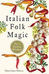 Italian Folk Magic: Rue's Kitchen Witchery