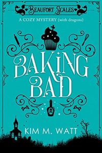 Baking Bad - a Cozy Mystery (with Dragons): Tea, cake, & a whodunnit in the Yorkshire Dales (A Beaufort Scales Mystery, Book 1)