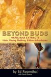 Beyond Buds: Marijuana Extracts- Hash, Vaping, Dabbing , Edibles and Medicines