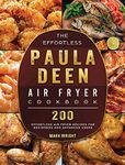 The Effortless Paula Deen Air Fryer Cookbook: 200 Effortless Air Fryer Recipes for Beginners and Advanced Users