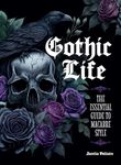 Gothic Life: The Essential Guide to Macabre Style