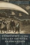 Innovation in the Italian Counter-Reformation (The Early Modern Exchange)