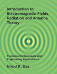 Introduction to Electromagnetic Fields, Radiation and Antenna Theory: Fundamental Concepts and Engineering Applications