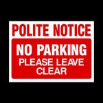 Polite Notice - No parking please leave clear Sticker/Self Adhesive Sign - Private Property, Parking, Clamping, Disabled, Driveway, Do not block (MISC27)