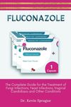 FLUCONAZOLE: The Complete Guide for