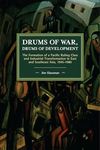 Drums of War, Drums of Development: The Formation of a Pacific Ruling Class and Industrial Transformation in East and Southeast Asia, 19451980