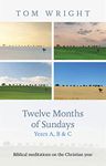 Twelve Months of Sundays Years A, B and C: Biblical Meditations on the Christian Year