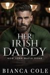 Her Irish Daddy: A Dark Mafia Romance (New York Mafia Dons)