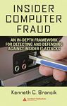 Insider Computer Fraud: An In-depth Framework for Detecting and Defending against Insider IT Attacks