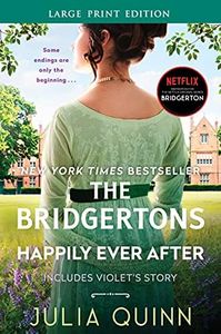 The Bridgertons: Happily Ever After: Includes Violet's Story (Large Print)