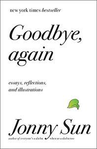 Goodbye, Again: Essays, Reflections, and Illustrations – A New York Times Bestseller on Anxiety, Depression, and Finding Happiness