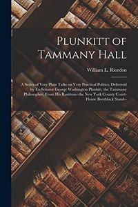 Plunkitt of Tammany Hall; a Series of Very Plain Talks on Very Practical Politics, Delivered by Ex-senator George Washington Plunkitt, the Tammany ... New York County Court-house Bootblack Stand--