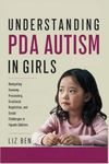 Understanding PDA Autism in Girls: Navigating Sensory Processing, Emotional Regulation, and Social Challenges in Female Children