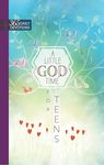 A Little God Time for Teens: One Year Devotional Hardcover April 1, 2016: 365 Daily Devotions