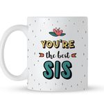 Oye Happy - You're The Best Sis Mug - Rakhi Gift for Sister/Behen - Best Rakshabandan Gift for Sister/Gift for Sister on Birthday