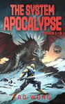 The System Apocalypse Books 1-3: The Post-Apocalyptic LitRPG Fantasy Series (The System Apocalypse Omnibus Book 1)