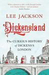 Dickensland: The Curious History of Dickens's London