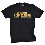 Mens of Course I Talk to Myself Sometimes I Need Expert Advice Funny Sarcasm T Shirt Mens Funny T Shirts Funny Sarcastic T Shirt Novelty Tees for Men Black XL