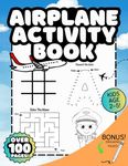 Airplane Activity Book For Kids, Toddlers Age 2-5, Mazes, Dot to Dot, Coloring, Drawing, and Fun Facts! Perfect for Travel!: Practice Workbook for Kindergarten, Educational Training , Daycare and Early Learning and Learn to Write, with Puzzles!