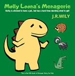 Molly Loona’s Menagerie: What's the funniest animal you can imagine having as a pet? (Dinosaur Story for Kids Book 5)