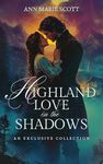 Highland Love in the Shadows: A Steamy Scottish Medieval Historical Romance Collection