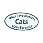 Dog Have Masters Cats Have Servants Cast Iron Sign Plaque Wall Gate House