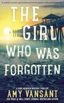 The Girl Who Was Forgotten: An addictive romantic mystery thriller packed with suspense, twists and family secrets. (The Shee McQueen Mystery Thriller Series Book 2)