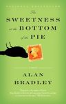 The Sweetness at the Bottom of the Pie: A Flavia de Luce Mystery