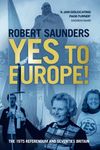 Yes to Europe!: The 1975 Referendum and Seventies Britain