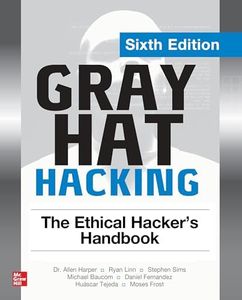 Gray Hat Hacking: The Ethical Hacker's Handbook, Sixth Edition