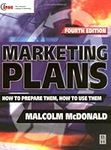 Marketing Plans: How to prepare them, how to use them (Marketing Series (London, England). Professional Development.)